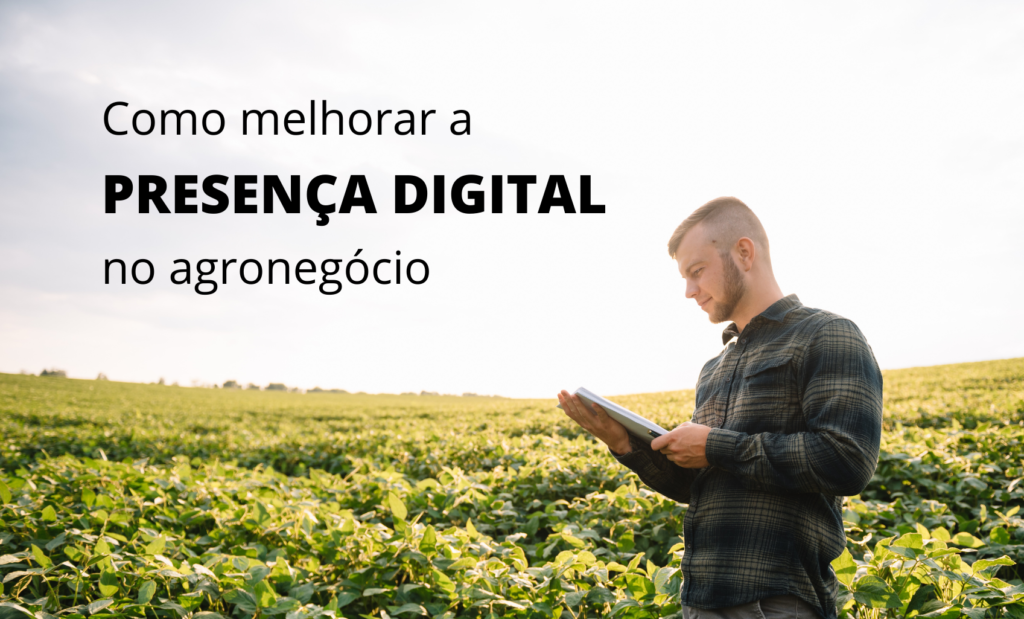 Como melhorar a Presença Digital no Agronegócio