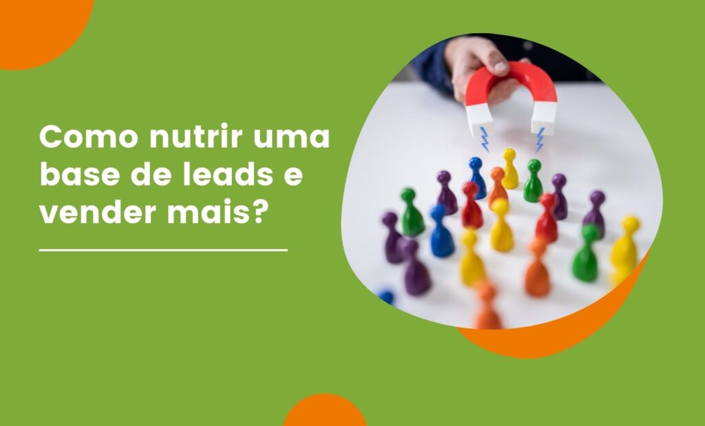 Como nutrir base de leads e vender mais